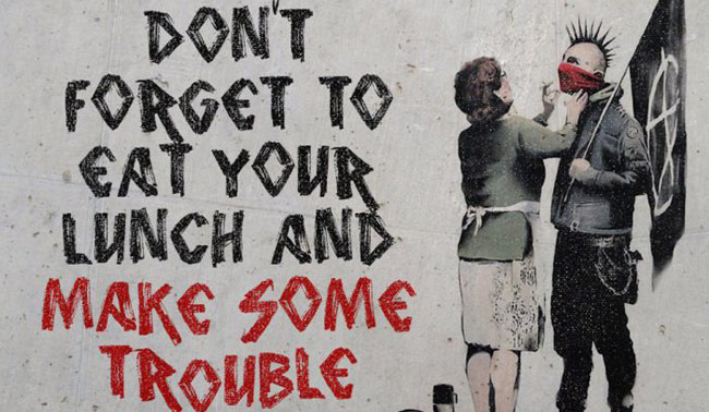 Don't Forget to Eat Your Lunch and Make Some Trouble